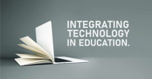 Integrating Technology in Education