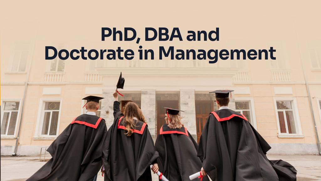 PhD, DBA and Doctorate in Management